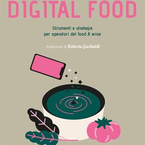Digital Food. Strumenti e strategie per operatori del food e wine
